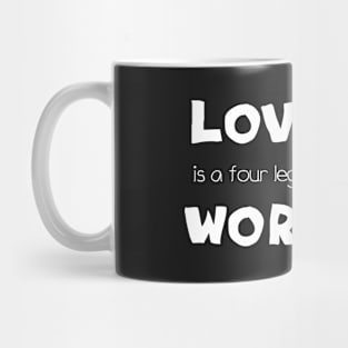 Love is a four legged word Mug